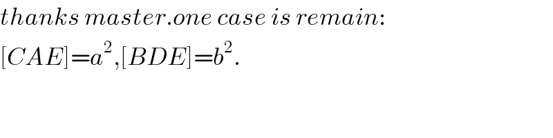 thanks master.one case is remain:  [CAE]=a^2 ,[BDE]=b^2 .  