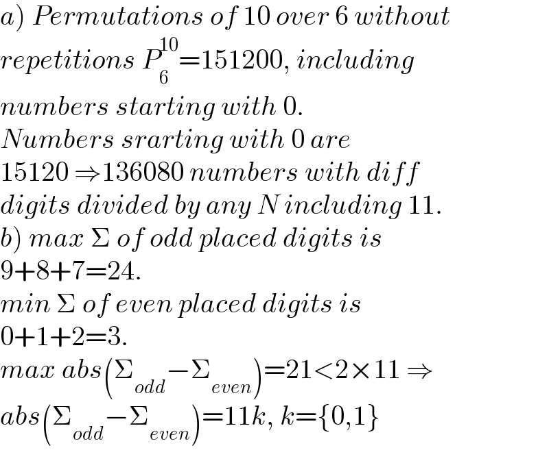 a) Permutations of 10 over 6 without  repetitions P_6 ^(10) =151200, including   numbers starting with 0.   Numbers srarting with 0 are  15120 ⇒136080 numbers with diff   digits divided by any N including 11.  b) max Σ of odd placed digits is   9+8+7=24.  min Σ of even placed digits is   0+1+2=3.  max abs(Σ_(odd) −Σ_(even) )=21<2×11 ⇒  abs(Σ_(odd) −Σ_(even) )=11k, k={0,1}  