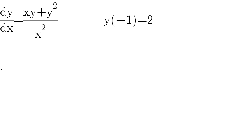 (dy/dx)=((xy+y^2 )/x^2 )                   y(−1)=2    .  