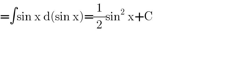 =∫sin x d(sin x)=(1/2)sin^2  x+C  