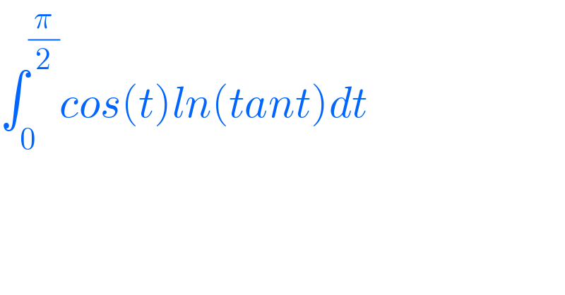 ∫_0 ^(π/2) cos(t)ln(tant)dt  