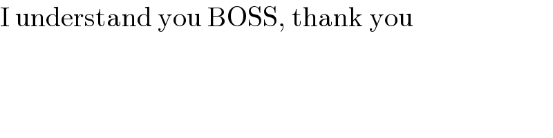 I understand you BOSS, thank you  