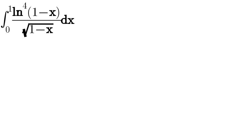 ∫_0 ^1 ((ln^4 (1−x))/( (√(1−x))))dx  