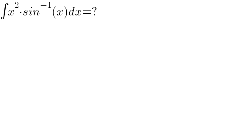 ∫x^2 ∙sin^(−1) (x)dx=?  