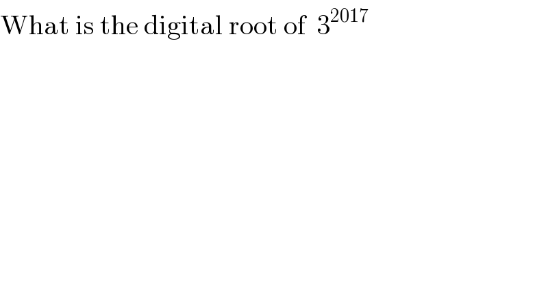 What is the digital root of  3^(2017)   