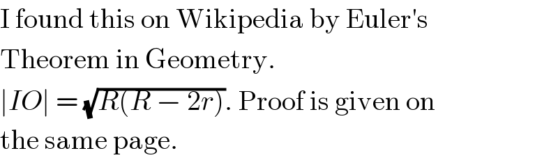 I found this on Wikipedia by Euler′s  Theorem in Geometry.  ∣IO∣ = (√(R(R − 2r))). Proof is given on  the same page.  