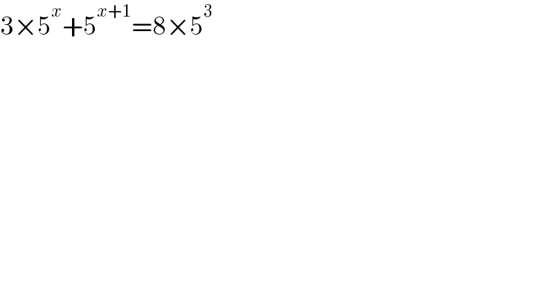3×5^x +5^(x+1) =8×5^3   
