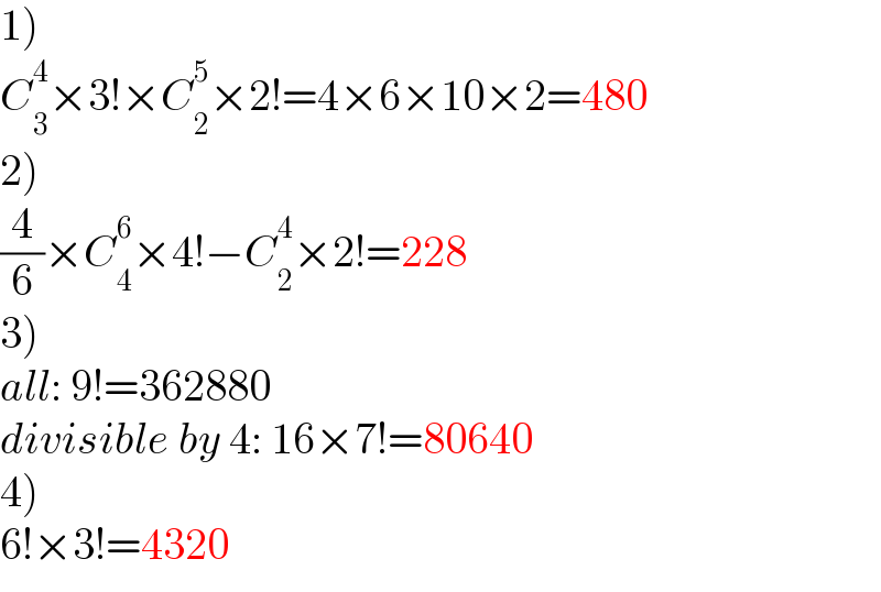 1)  C_3 ^4 ×3!×C_2 ^5 ×2!=4×6×10×2=480  2)  (4/6)×C_4 ^6 ×4!−C_2 ^4 ×2!=228  3)  all: 9!=362880  divisible by 4: 16×7!=80640  4)  6!×3!=4320  