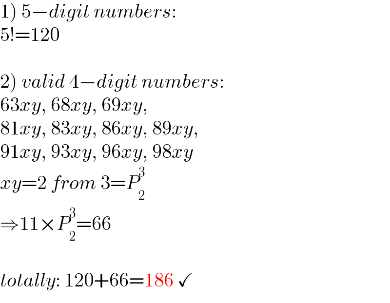 1) 5−digit numbers:  5!=120    2) valid 4−digit numbers:  63xy, 68xy, 69xy,  81xy, 83xy, 86xy, 89xy,  91xy, 93xy, 96xy, 98xy  xy=2 from 3=P_2 ^3   ⇒11×P_2 ^3 =66    totally: 120+66=186 ✓  