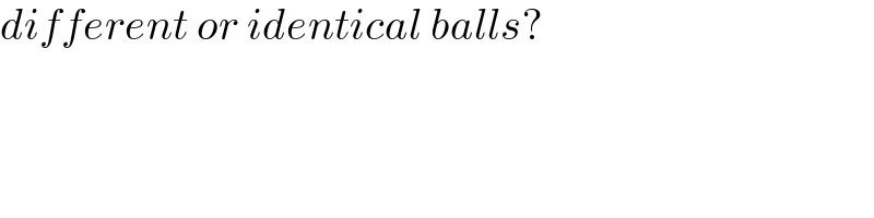 different or identical balls?  