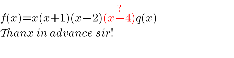 f(x)=x(x+1)(x−2)(x−4)^(?) q(x)  Thanx in advance sir!  
