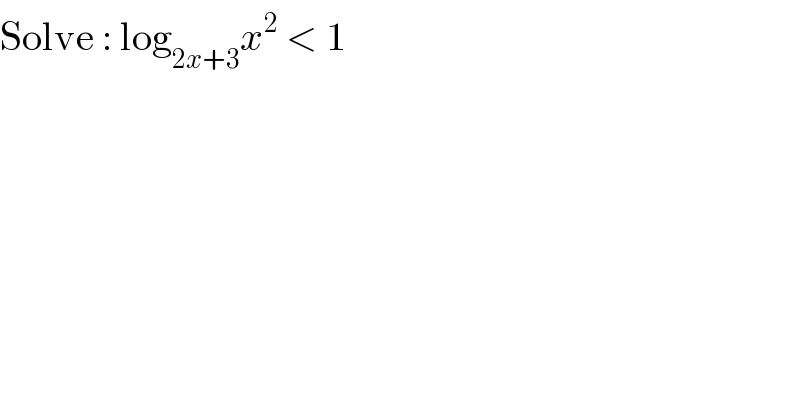 Solve : log_(2x+3) x^2  < 1  