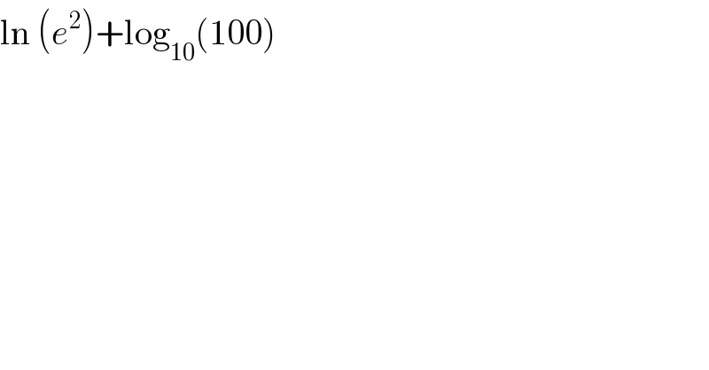 ln (e^2 )+log_(10) (100)  