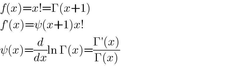 f(x)=x!=Γ(x+1)  f′(x)=ψ(x+1)x!  ψ(x)=(d/dx)ln Γ(x)=((Γ′(x))/(Γ(x)))  