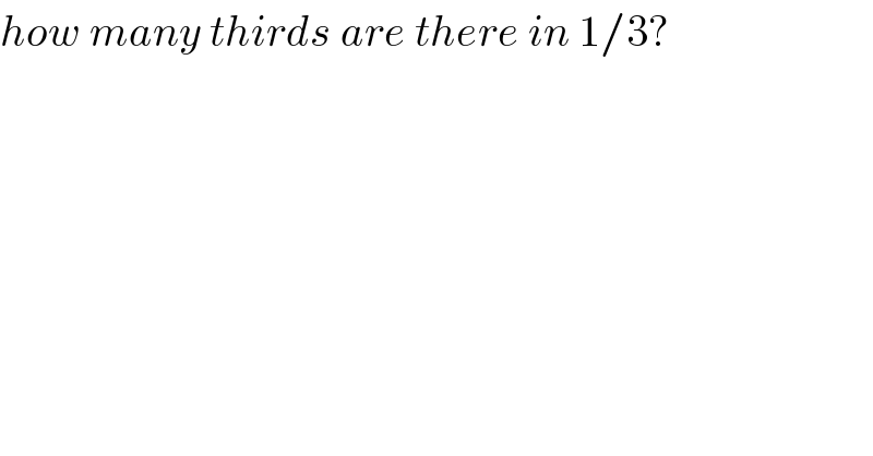 how many thirds are there in 1/3?  
