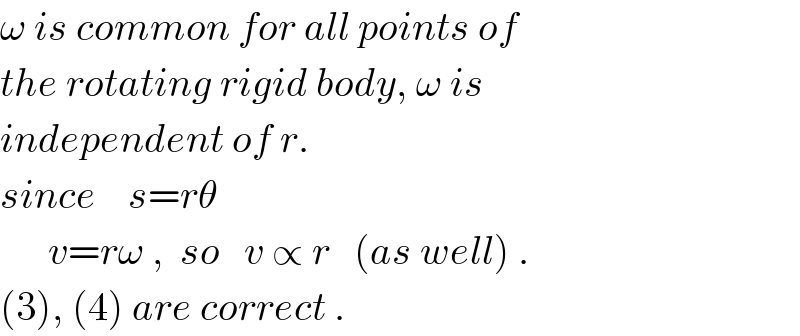 ω is common for all points of  the rotating rigid body, ω is  independent of r.   since    s=rθ        v=rω ,  so   v ∝ r   (as well) .  (3), (4) are correct .  