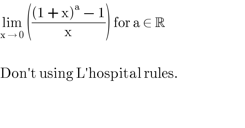 lim_(x → 0)  ((((1 + x)^a  − 1)/x)) for a ∈ R    Don′t using L′hospital rules.  