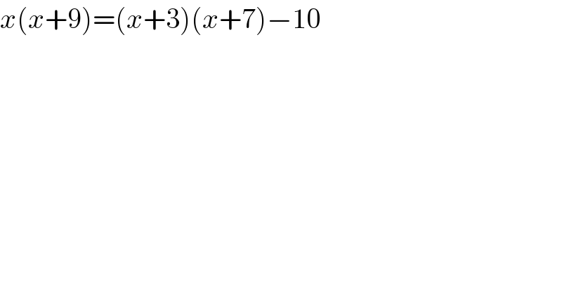 x(x+9)=(x+3)(x+7)−10  