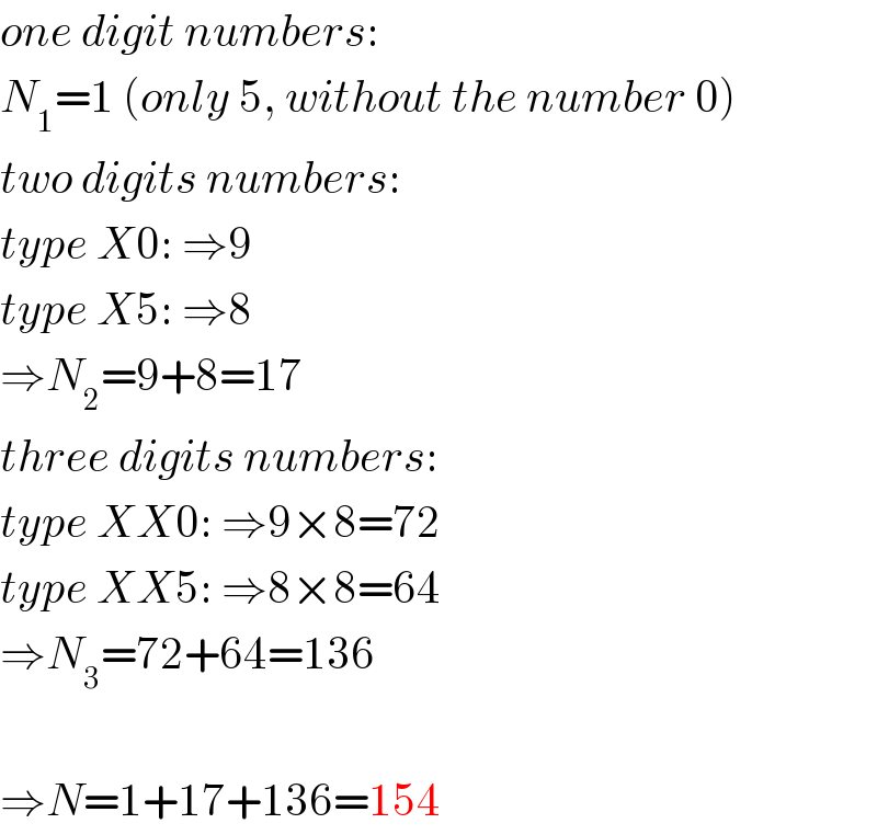 one digit numbers:  N_1 =1 (only 5, without the number 0)  two digits numbers:  type X0: ⇒9  type X5: ⇒8  ⇒N_2 =9+8=17  three digits numbers:  type XX0: ⇒9×8=72  type XX5: ⇒8×8=64  ⇒N_3 =72+64=136    ⇒N=1+17+136=154  
