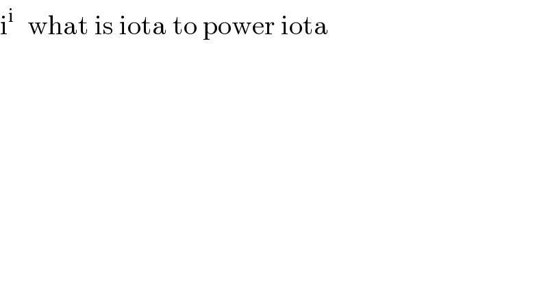 i^(i )   what is iota to power iota  