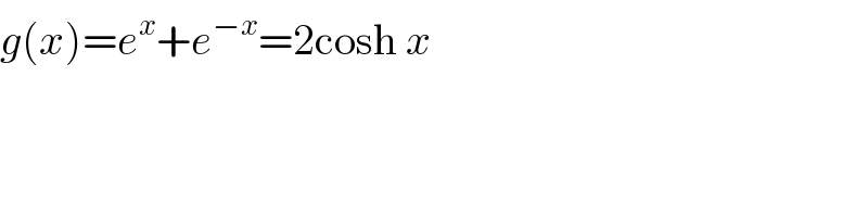 g(x)=e^x +e^(−x) =2cosh x  