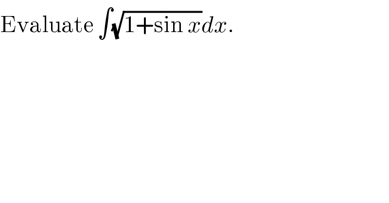 Evaluate ∫(√(1+sin x))dx.  