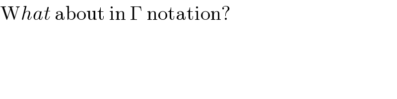 What about in Γ notation?  