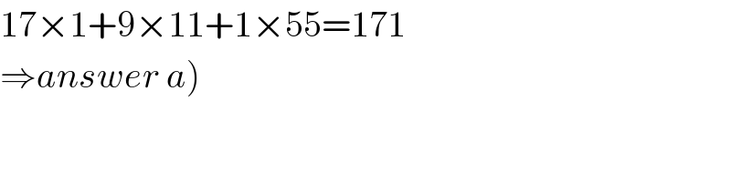 17×1+9×11+1×55=171  ⇒answer a)  