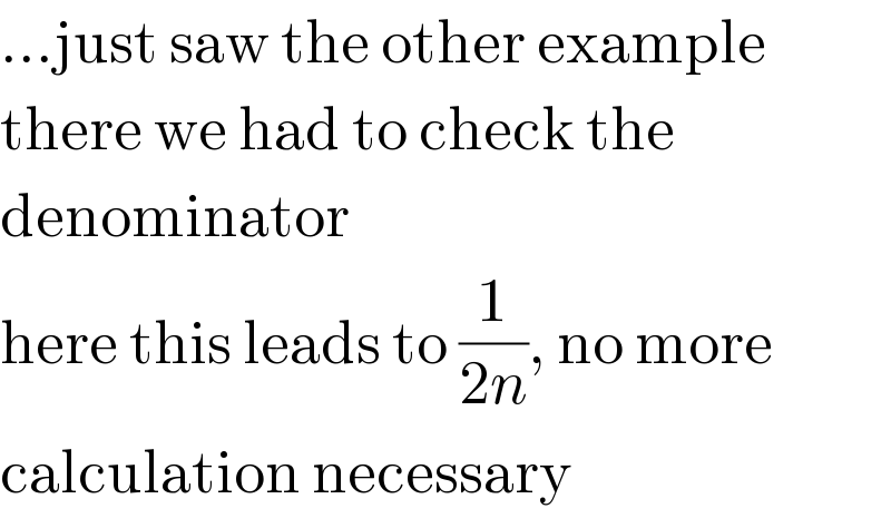 ...just saw the other example  there we had to check the  denominator  here this leads to (1/(2n)), no more  calculation necessary  