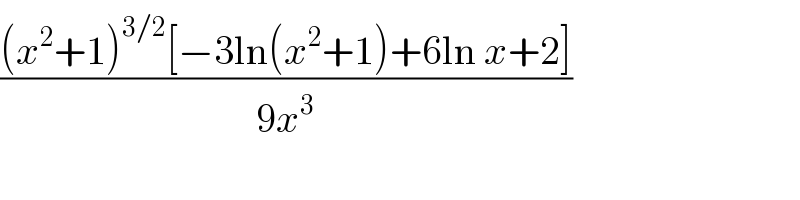(((x^2 +1)^(3/2) [−3ln(x^2 +1)+6ln x+2])/(9x^3 ))  