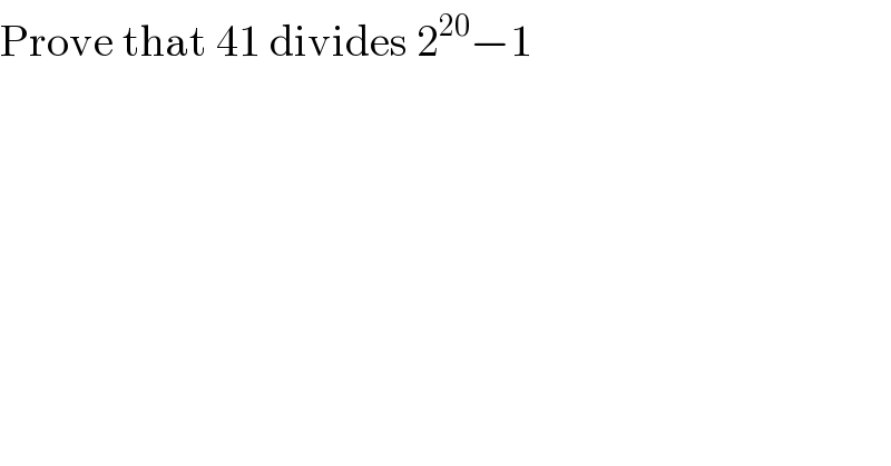 Prove that 41 divides 2^(20) −1  