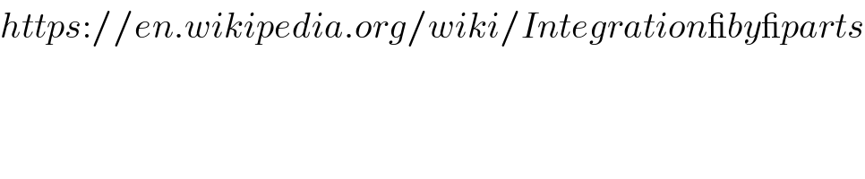 https://en.wikipedia.org/wiki/Integration_by_parts  