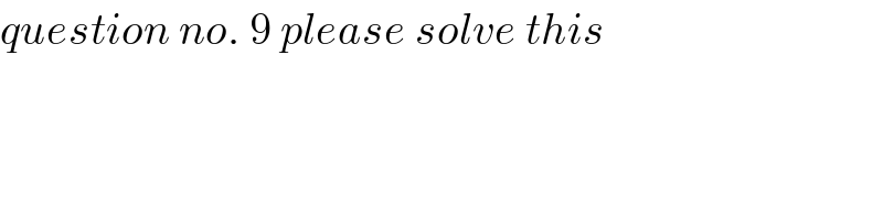 question no. 9 please solve this  