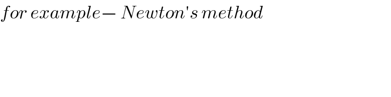 for example− Newton′s method  