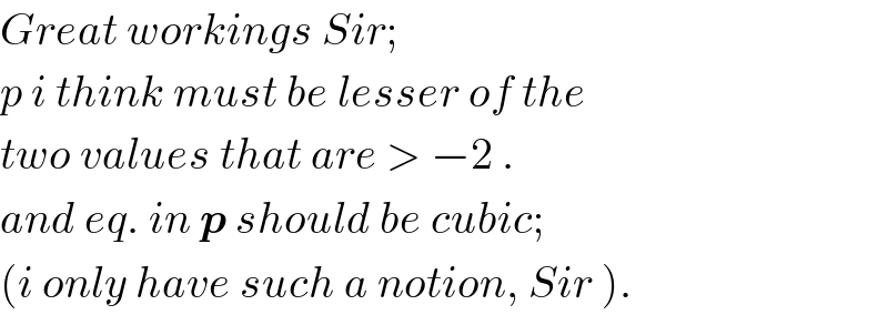 Great workings Sir;  p i think must be lesser of the  two values that are > −2 .  and eq. in p should be cubic;  (i only have such a notion, Sir ).  