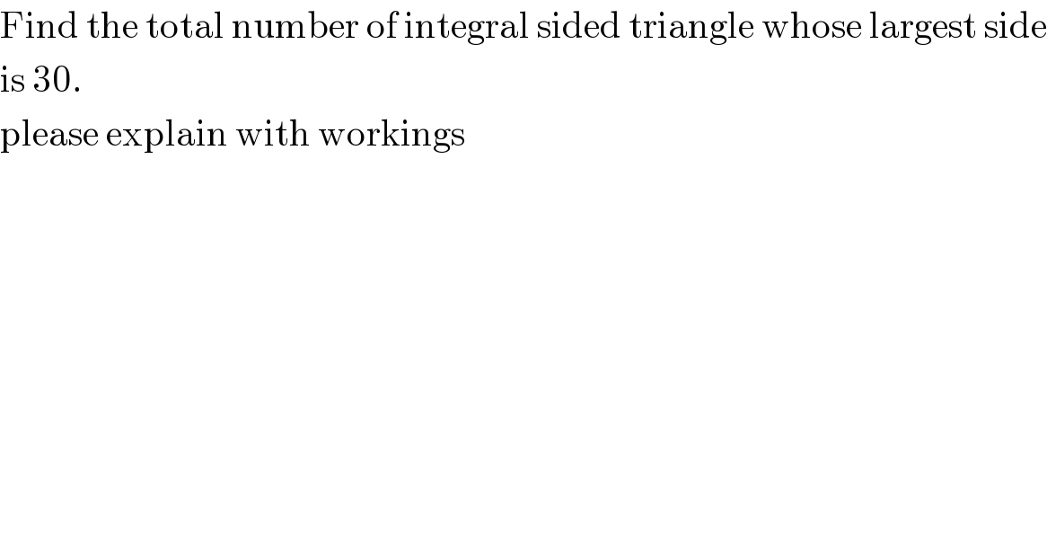 Find the total number of integral sided triangle whose largest side  is 30.  please explain with workings  