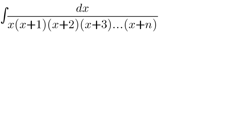 ∫(dx/(x(x+1)(x+2)(x+3)...(x+n)))  
