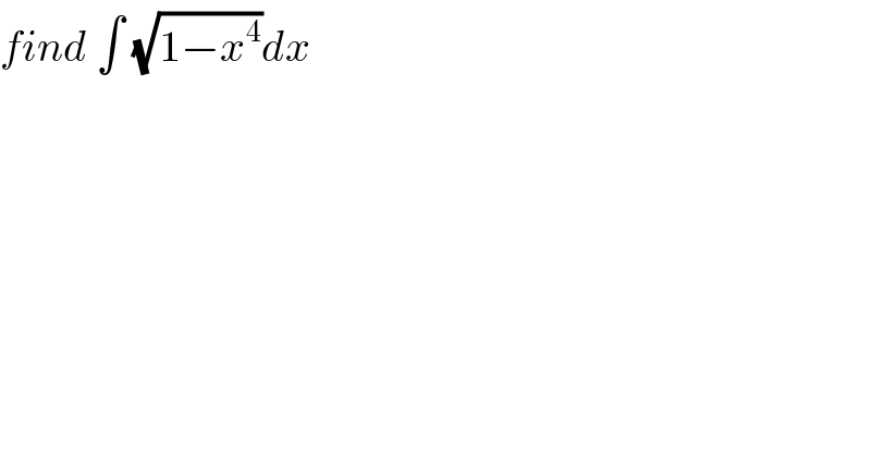 find ∫ (√(1−x^4 ))dx  
