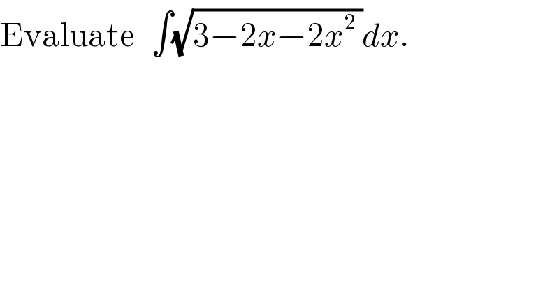 Evaluate   ∫(√(3−2x−2x^2  ))dx.  