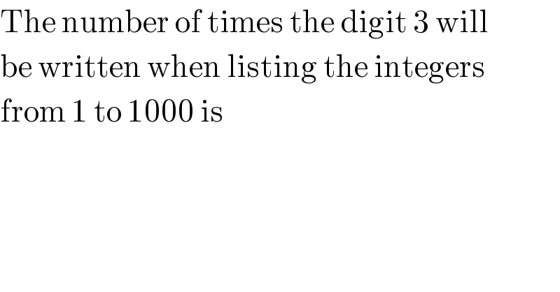 The number of times the digit 3 will  be written when listing the integers  from 1 to 1000 is  