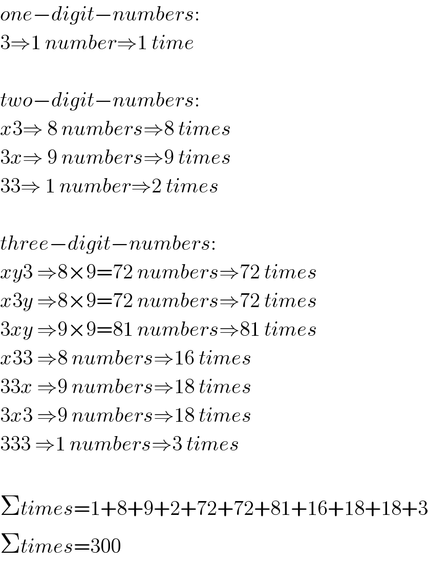 one−digit−numbers:  3⇒1 number⇒1 time    two−digit−numbers:  x3⇒ 8 numbers⇒8 times  3x⇒ 9 numbers⇒9 times  33⇒ 1 number⇒2 times    three−digit−numbers:  xy3 ⇒8×9=72 numbers⇒72 times  x3y ⇒8×9=72 numbers⇒72 times  3xy ⇒9×9=81 numbers⇒81 times  x33 ⇒8 numbers⇒16 times  33x ⇒9 numbers⇒18 times  3x3 ⇒9 numbers⇒18 times  333 ⇒1 numbers⇒3 times    Σtimes=1+8+9+2+72+72+81+16+18+18+3  Σtimes=300  