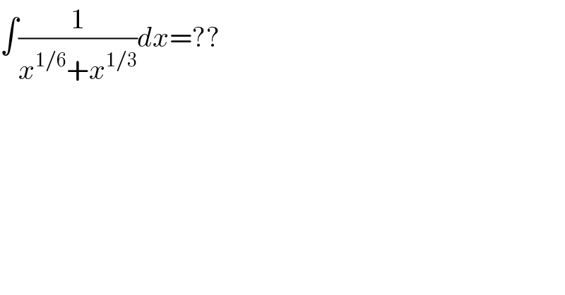 ∫(1/(x^(1/6) +x^(1/3) ))dx=??  