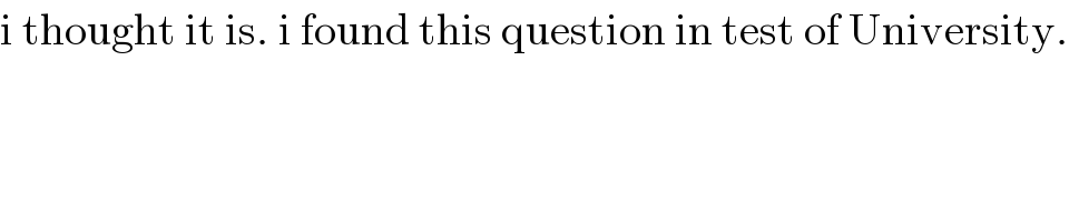 i thought it is. i found this question in test of University.  