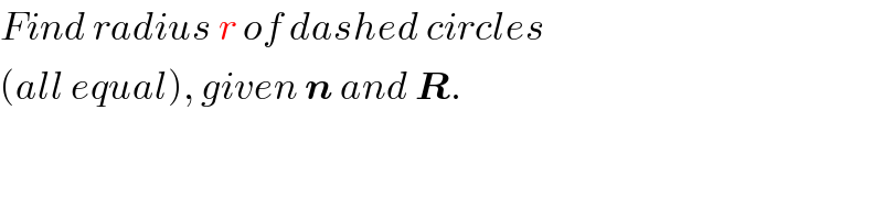 Find radius r of dashed circles  (all equal), given n and R.  