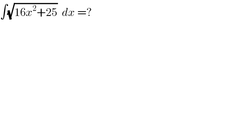 ∫(√(16x^2 +25))  dx =?  