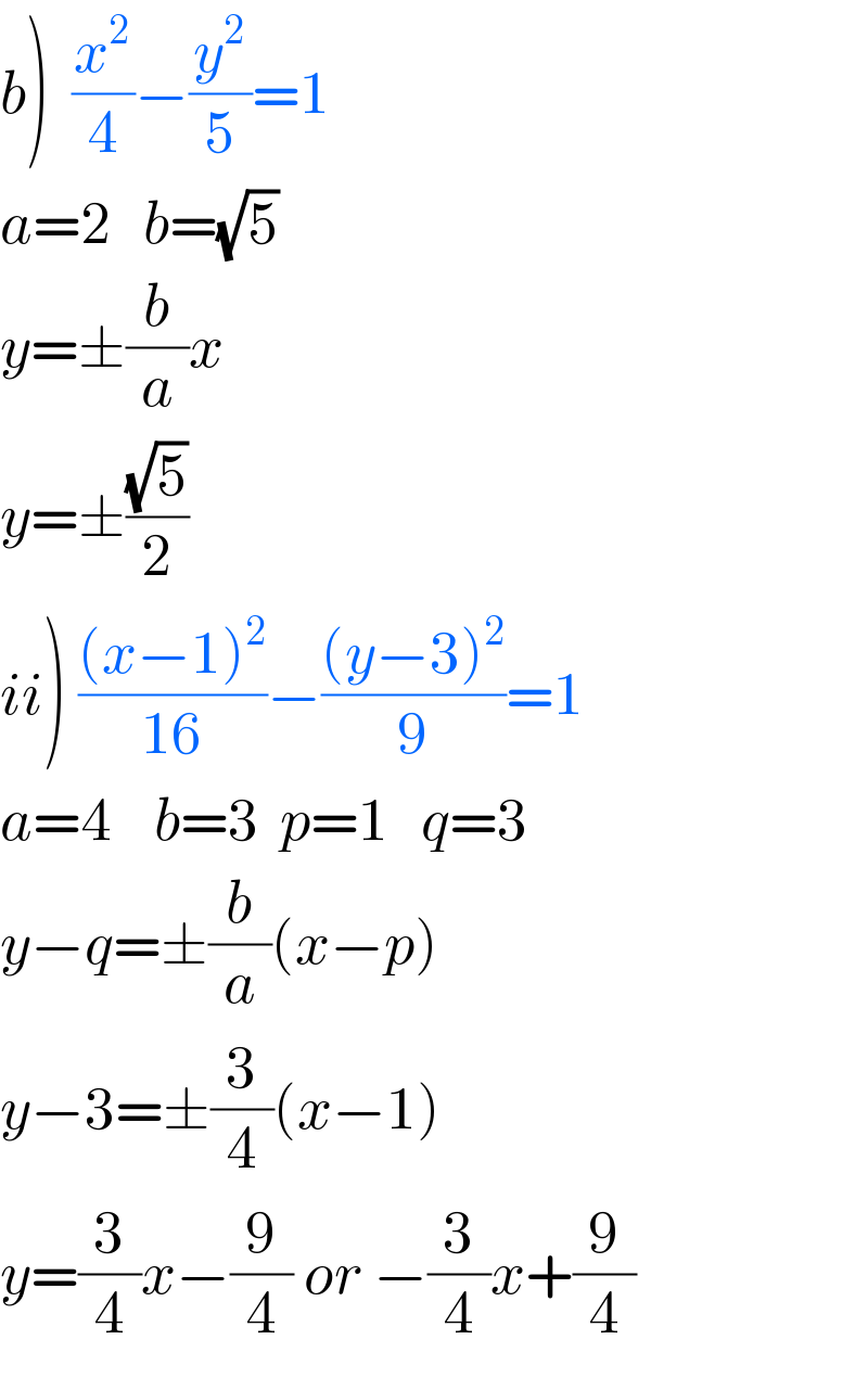 b)  (x^2 /4)−(y^2 /5)=1  a=2   b=(√5)  y=±(b/a)x  y=±((√5)/2)  ii) (((x−1)^2 )/(16))−(((y−3)^2 )/9)=1  a=4    b=3  p=1   q=3  y−q=±(b/a)(x−p)  y−3=±(3/4)(x−1)  y=(3/4)x−(9/4) or −(3/4)x+(9/4)  
