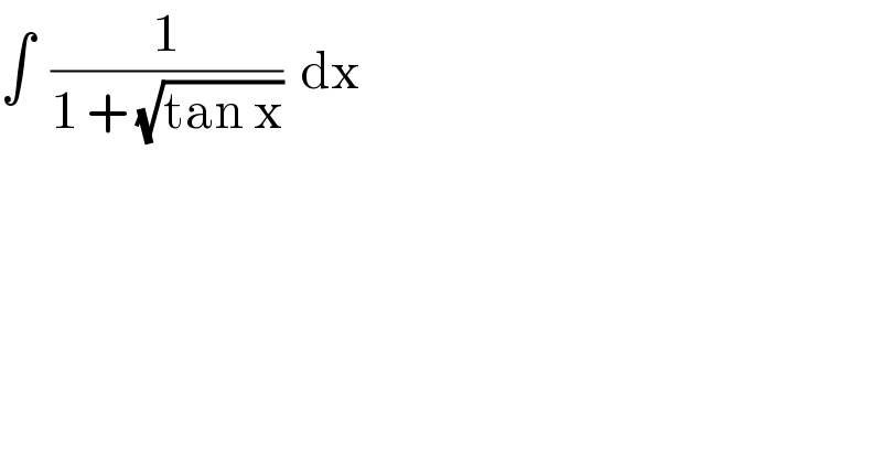 ∫  (1/(1 + (√(tan x))))  dx  