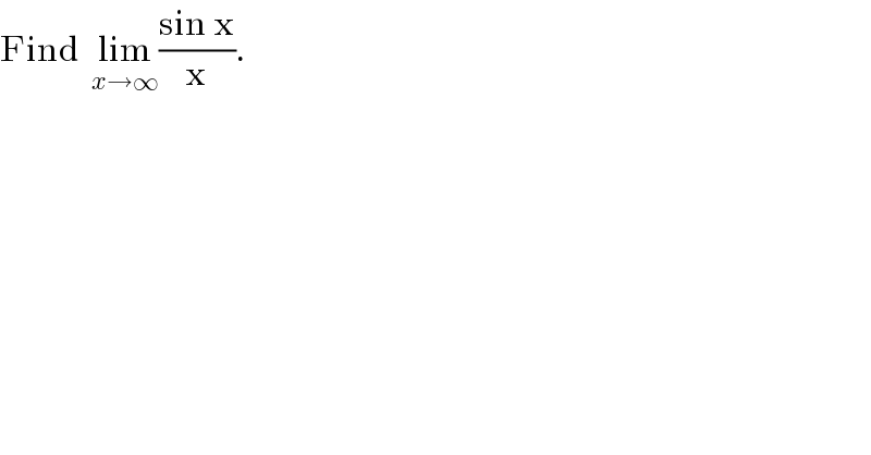 Find  lim_(x→∞) ((sin x)/x).  