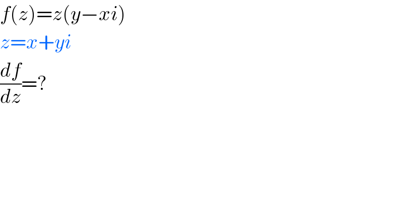 f(z)=z(y−xi)  z=x+yi  (df/dz)=?  