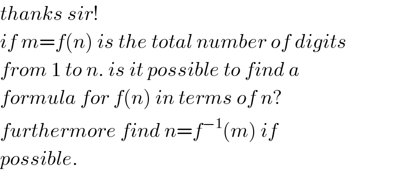 thanks sir!  if m=f(n) is the total number of digits  from 1 to n. is it possible to find a  formula for f(n) in terms of n?  furthermore find n=f^(−1) (m) if   possible.  